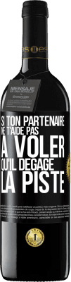 39,95 € Envoi gratuit | Vin rouge Édition RED MBE Réserve Si ton partenaire ne t'aide pas à voler qu'il dégage la piste Étiquette Noire. Étiquette personnalisable Réserve 12 Mois Récolte 2014 Tempranillo