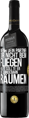 39,95 € Kostenloser Versand | Rotwein RED Ausgabe MBE Reserve Wenn dein Partner dir nicht beim Fliegen hilft, sollte er die Landebahn räumen Schwarzes Etikett. Anpassbares Etikett Reserve 12 Monate Ernte 2014 Tempranillo