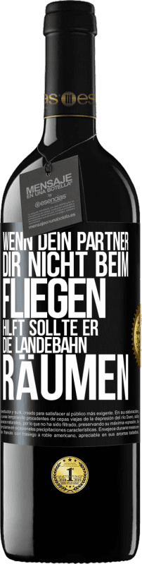 39,95 € Kostenloser Versand | Rotwein RED Ausgabe MBE Reserve Wenn dein Partner dir nicht beim Fliegen hilft, sollte er die Landebahn räumen Schwarzes Etikett. Anpassbares Etikett Reserve 12 Monate Ernte 2015 Tempranillo