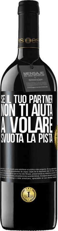 39,95 € Spedizione Gratuita | Vino rosso Edizione RED MBE Riserva Se il tuo partner non ti aiuta a volare, svuota la pista Etichetta Nera. Etichetta personalizzabile Riserva 12 Mesi Raccogliere 2015 Tempranillo