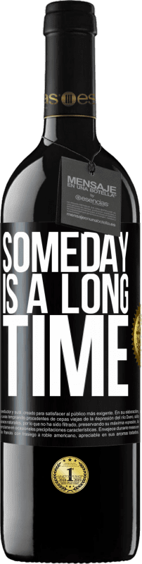 39,95 € Free Shipping | Red Wine RED Edition MBE Reserve Someday is a long time Black Label. Customizable label Reserve 12 Months Harvest 2015 Tempranillo