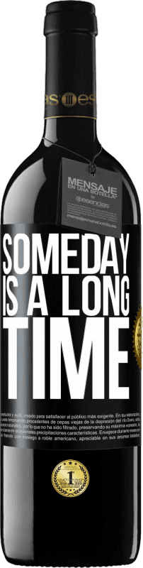 39,95 € Free Shipping | Red Wine RED Edition MBE Reserve Someday is a long time Black Label. Customizable label Reserve 12 Months Harvest 2016 Tempranillo