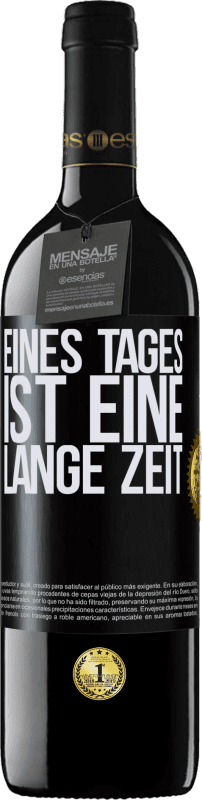 39,95 € Kostenloser Versand | Rotwein RED Ausgabe MBE Reserve Eines Tages ist eine lange Zeit Schwarzes Etikett. Anpassbares Etikett Reserve 12 Monate Ernte 2015 Tempranillo