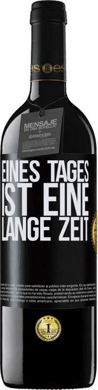 39,95 € Kostenloser Versand | Rotwein RED Ausgabe MBE Reserve Eines Tages ist eine lange Zeit Schwarzes Etikett. Anpassbares Etikett Reserve 12 Monate Ernte 2016 Tempranillo
