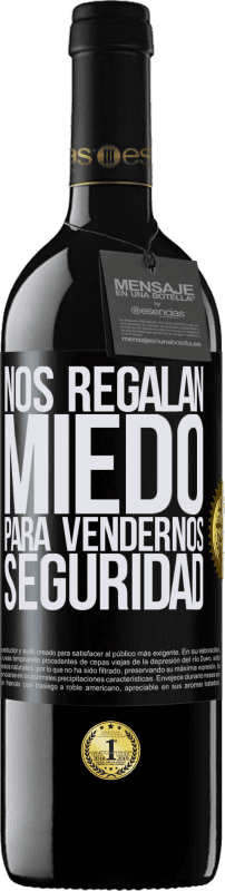 39,95 € Envío gratis | Vino Tinto Edición RED MBE Reserva Nos regalan miedo para vendernos seguridad Etiqueta Negra. Etiqueta personalizable Reserva 12 Meses Cosecha 2015 Tempranillo