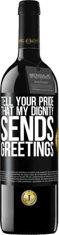 39,95 € 送料無料 | 赤ワイン REDエディション MBE 予約する 私の尊厳が挨拶を送ることをあなたの誇りに伝えてください ブラックラベル. カスタマイズ可能なラベル 予約する 12 月 収穫 2016 Tempranillo
