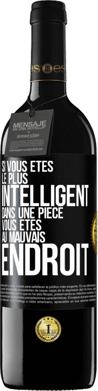 39,95 € Envoi gratuit | Vin rouge Édition RED MBE Réserve Si vous êtes le plus intelligent dans une pièce, vous êtes au mauvais endroit Étiquette Noire. Étiquette personnalisable Réserve 12 Mois Récolte 2015 Tempranillo