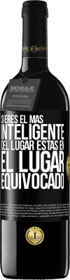 39,95 € Envío gratis | Vino Tinto Edición RED MBE Reserva Si eres el más inteligente del lugar, estas en el lugar equivocado Etiqueta Negra. Etiqueta personalizable Reserva 12 Meses Cosecha 2015 Tempranillo