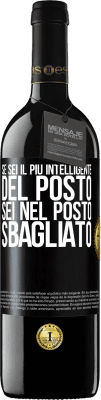 39,95 € Spedizione Gratuita | Vino rosso Edizione RED MBE Riserva Se sei il più intelligente del posto, sei nel posto sbagliato Etichetta Nera. Etichetta personalizzabile Riserva 12 Mesi Raccogliere 2015 Tempranillo