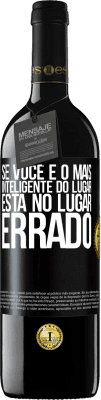 39,95 € Envio grátis | Vinho tinto Edição RED MBE Reserva Se você é o mais inteligente do lugar, está no lugar errado Etiqueta Preta. Etiqueta personalizável Reserva 12 Meses Colheita 2015 Tempranillo