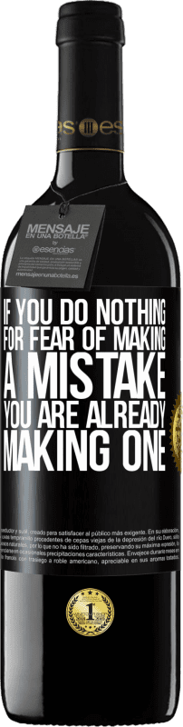 39,95 € Free Shipping | Red Wine RED Edition MBE Reserve If you do nothing for fear of making a mistake, you are already making one Black Label. Customizable label Reserve 12 Months Harvest 2016 Tempranillo