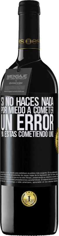 39,95 € Envío gratis | Vino Tinto Edición RED MBE Reserva Si no haces nada por miedo a cometer un error, ya estás cometiendo uno Etiqueta Negra. Etiqueta personalizable Reserva 12 Meses Cosecha 2015 Tempranillo