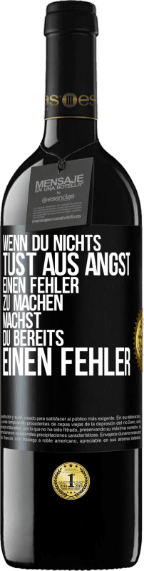 39,95 € Kostenloser Versand | Rotwein RED Ausgabe MBE Reserve Wenn du nichts tust aus Angst, einen Fehler zu machen, machst du bereits einen Fehler Schwarzes Etikett. Anpassbares Etikett Reserve 12 Monate Ernte 2016 Tempranillo