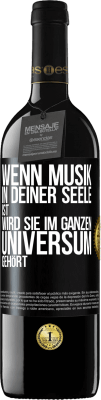 39,95 € Kostenloser Versand | Rotwein RED Ausgabe MBE Reserve Wenn Musik in deiner Seele ist, wird sie im ganzen Universum gehört Schwarzes Etikett. Anpassbares Etikett Reserve 12 Monate Ernte 2015 Tempranillo