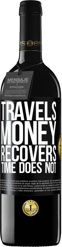39,95 € Free Shipping | Red Wine RED Edition MBE Reserve Travels. Money recovers, time does not Black Label. Customizable label Reserve 12 Months Harvest 2016 Tempranillo