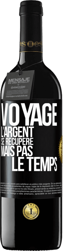 39,95 € Envoi gratuit | Vin rouge Édition RED MBE Réserve Voyage. L'argent se récupère, mais pas le temps Étiquette Noire. Étiquette personnalisable Réserve 12 Mois Récolte 2015 Tempranillo