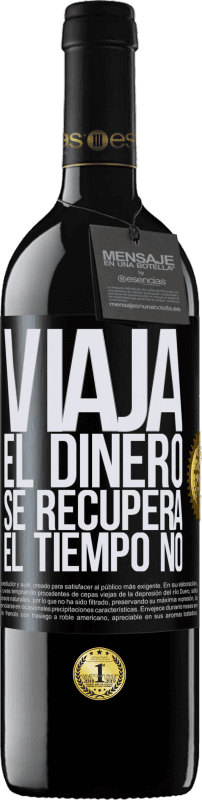 39,95 € Envío gratis | Vino Tinto Edición RED MBE Reserva Viaja. El dinero se recupera, el tiempo no Etiqueta Negra. Etiqueta personalizable Reserva 12 Meses Cosecha 2015 Tempranillo