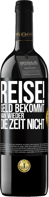 39,95 € Kostenloser Versand | Rotwein RED Ausgabe MBE Reserve Reise! Geld bekommt man wieder, die Zeit nicht Schwarzes Etikett. Anpassbares Etikett Reserve 12 Monate Ernte 2015 Tempranillo