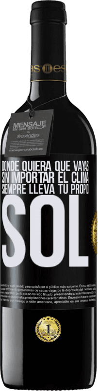 39,95 € Envío gratis | Vino Tinto Edición RED MBE Reserva Donde quiera que vayas, sin importar el clima, siempre lleva tu propio sol Etiqueta Negra. Etiqueta personalizable Reserva 12 Meses Cosecha 2015 Tempranillo