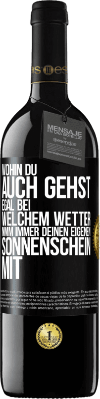 39,95 € Kostenloser Versand | Rotwein RED Ausgabe MBE Reserve Wohin du auch gehst, egal bei welchem Wetter, nimm immer deinen eigenen Sonnenschein mit Schwarzes Etikett. Anpassbares Etikett Reserve 12 Monate Ernte 2015 Tempranillo