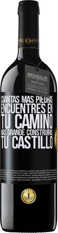 39,95 € Envío gratis | Vino Tinto Edición RED MBE Reserva Cuantas más piedras encuentres en tu camino, más grande construirás tu castillo Etiqueta Negra. Etiqueta personalizable Reserva 12 Meses Cosecha 2015 Tempranillo