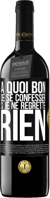 39,95 € Envoi gratuit | Vin rouge Édition RED MBE Réserve A quoi bon de se confesser si je ne regrette rien Étiquette Noire. Étiquette personnalisable Réserve 12 Mois Récolte 2014 Tempranillo