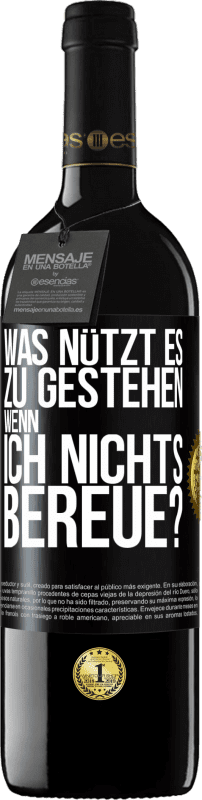 39,95 € Kostenloser Versand | Rotwein RED Ausgabe MBE Reserve Was nützt es zu gestehen, wenn ich nichts bereue? Schwarzes Etikett. Anpassbares Etikett Reserve 12 Monate Ernte 2015 Tempranillo