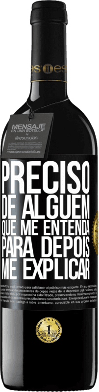 39,95 € Envio grátis | Vinho tinto Edição RED MBE Reserva Preciso de alguém que me entenda... Para depois me explicar Etiqueta Preta. Etiqueta personalizável Reserva 12 Meses Colheita 2015 Tempranillo