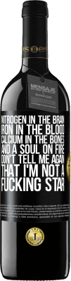 39,95 € Free Shipping | Red Wine RED Edition MBE Reserve Nitrogen in the brain, iron in the blood, calcium in the bones, and a soul on fire. Don't tell me again that I'm not a Black Label. Customizable label Reserve 12 Months Harvest 2015 Tempranillo