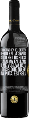 39,95 € Envío gratis | Vino Tinto Edición RED MBE Reserva Nitrógeno en el cerebro, hierro en la sangre, calcio en los huesos, y un alma en llamas. No me vuelva usted a decir que no Etiqueta Negra. Etiqueta personalizable Reserva 12 Meses Cosecha 2016 Tempranillo