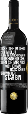 39,95 € Kostenloser Versand | Rotwein RED Ausgabe MBE Reserve Stickstoff im Gehirn, Eisen im Blut, Kalzium in den Knochen und eine brennende Seele. Sagen Sie mir nicht noch einmal. dass ich Schwarzes Etikett. Anpassbares Etikett Reserve 12 Monate Ernte 2015 Tempranillo