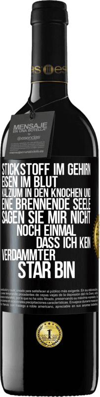 39,95 € Kostenloser Versand | Rotwein RED Ausgabe MBE Reserve Stickstoff im Gehirn, Eisen im Blut, Kalzium in den Knochen und eine brennende Seele. Sagen Sie mir nicht noch einmal. dass ich Schwarzes Etikett. Anpassbares Etikett Reserve 12 Monate Ernte 2015 Tempranillo