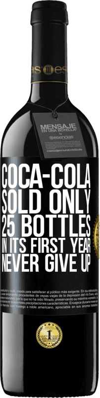 39,95 € Free Shipping | Red Wine RED Edition MBE Reserve Coca-Cola sold only 25 bottles in its first year. Never give up Black Label. Customizable label Reserve 12 Months Harvest 2014 Tempranillo