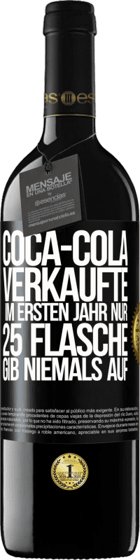 39,95 € Kostenloser Versand | Rotwein RED Ausgabe MBE Reserve Coca-Cola verkaufte im ersten Jahr nur 25 Flaschen. Gib niemals auf Schwarzes Etikett. Anpassbares Etikett Reserve 12 Monate Ernte 2014 Tempranillo