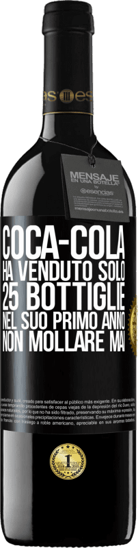 39,95 € Spedizione Gratuita | Vino rosso Edizione RED MBE Riserva Coca-Cola ha venduto solo 25 bottiglie nel suo primo anno. Non mollare mai Etichetta Nera. Etichetta personalizzabile Riserva 12 Mesi Raccogliere 2015 Tempranillo