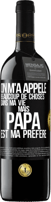 39,95 € Envoi gratuit | Vin rouge Édition RED MBE Réserve On m'a appelé beaucoup de choses dans ma vie mais papa est ma préféré Étiquette Noire. Étiquette personnalisable Réserve 12 Mois Récolte 2015 Tempranillo