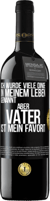 39,95 € Kostenloser Versand | Rotwein RED Ausgabe MBE Reserve Ich wurde viele Dinge in meinem Leben genannt, aber Vater ist mein Favorit Schwarzes Etikett. Anpassbares Etikett Reserve 12 Monate Ernte 2014 Tempranillo