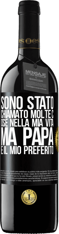 39,95 € Spedizione Gratuita | Vino rosso Edizione RED MBE Riserva Sono stato chiamato molte cose nella mia vita, ma papà è il mio preferito Etichetta Nera. Etichetta personalizzabile Riserva 12 Mesi Raccogliere 2015 Tempranillo