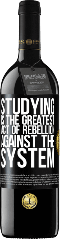 39,95 € Free Shipping | Red Wine RED Edition MBE Reserve Studying is the greatest act of rebellion against the system Black Label. Customizable label Reserve 12 Months Harvest 2014 Tempranillo