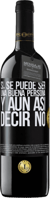 39,95 € Envío gratis | Vino Tinto Edición RED MBE Reserva SÍ, se puede ser una buena persona, y aún así decir NO Etiqueta Negra. Etiqueta personalizable Reserva 12 Meses Cosecha 2015 Tempranillo