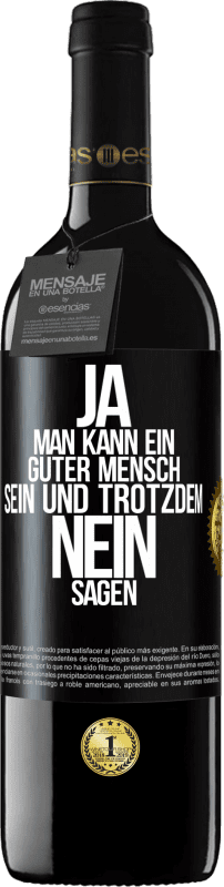 39,95 € Kostenloser Versand | Rotwein RED Ausgabe MBE Reserve JA, man kann ein guter Mensch sein und trotzdem NEIN sagen Schwarzes Etikett. Anpassbares Etikett Reserve 12 Monate Ernte 2015 Tempranillo