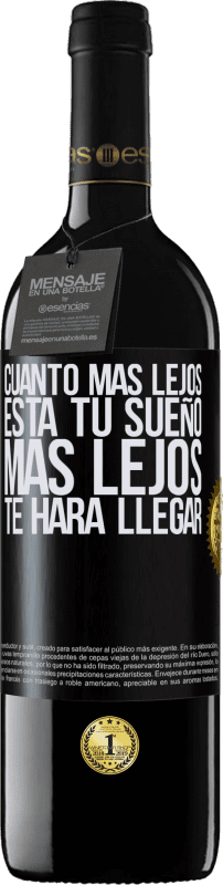 39,95 € Envío gratis | Vino Tinto Edición RED MBE Reserva Cuanto más lejos está tu sueño, más lejos te hará llegar Etiqueta Negra. Etiqueta personalizable Reserva 12 Meses Cosecha 2015 Tempranillo