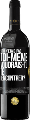 39,95 € Envoi gratuit | Vin rouge Édition RED MBE Réserve Si tu n'étais pas toi-même, voudrais-tu te rencontrer? Étiquette Noire. Étiquette personnalisable Réserve 12 Mois Récolte 2015 Tempranillo