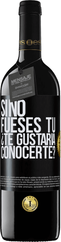 39,95 € Envío gratis | Vino Tinto Edición RED MBE Reserva Si no fueses tú, ¿Te gustaría conocerte? Etiqueta Negra. Etiqueta personalizable Reserva 12 Meses Cosecha 2015 Tempranillo