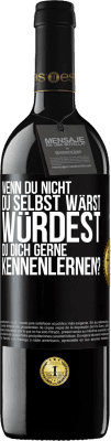 39,95 € Kostenloser Versand | Rotwein RED Ausgabe MBE Reserve Wenn du nicht du selbst wärst, würdest du dich gerne kennenlernen? Schwarzes Etikett. Anpassbares Etikett Reserve 12 Monate Ernte 2014 Tempranillo