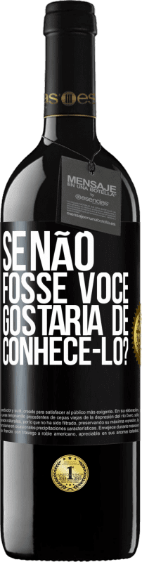 39,95 € Envio grátis | Vinho tinto Edição RED MBE Reserva Se não fosse você, gostaria de conhecê-lo? Etiqueta Preta. Etiqueta personalizável Reserva 12 Meses Colheita 2015 Tempranillo