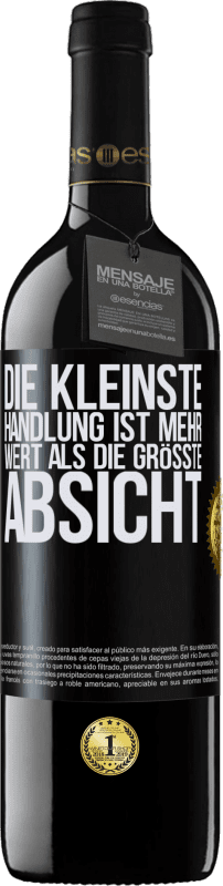 39,95 € Kostenloser Versand | Rotwein RED Ausgabe MBE Reserve Die kleinste Handlung ist mehr wert als die größte Absicht Schwarzes Etikett. Anpassbares Etikett Reserve 12 Monate Ernte 2015 Tempranillo