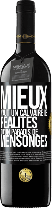 39,95 € Envoi gratuit | Vin rouge Édition RED MBE Réserve Mieux vaut un calvaire de réalités qu'un paradis de mensonges Étiquette Noire. Étiquette personnalisable Réserve 12 Mois Récolte 2015 Tempranillo