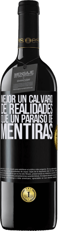 39,95 € Envío gratis | Vino Tinto Edición RED MBE Reserva Mejor un calvario de realidades que un paraíso de mentiras Etiqueta Negra. Etiqueta personalizable Reserva 12 Meses Cosecha 2015 Tempranillo