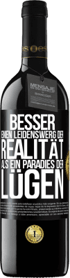 39,95 € Kostenloser Versand | Rotwein RED Ausgabe MBE Reserve Besser einen Leidenswerg der Realität als ein Paradies der Lügen Schwarzes Etikett. Anpassbares Etikett Reserve 12 Monate Ernte 2015 Tempranillo